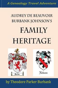 portada Audrey deBeauvoir Burbank Johnson's Family Heritage: Chronicling her forefathers from modern days back to the pharaohs of Egypt. How they impacted and (en Inglés)