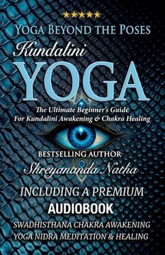 portada Yoga Beyond the Poses - Kundalini Yoga: The Ultimate Beginner's Guide For Kundalini Awakening And Chakra Healing!
