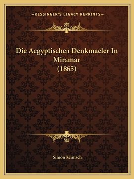 portada Die Aegyptischen Denkmaeler In Miramar (1865) (en Alemán)