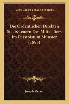 portada Die Ordentlichen Direkten Staatssteuern Des Mittelalters Im Furstbistum Munster (1895) (in German)