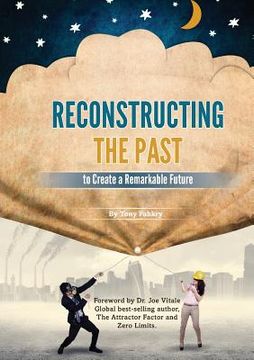 portada Reconstructing the Past to Create a Remarkable Future (en Inglés)