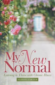 portada My New Normal: Learning to Thrive with Chronic Illness (in English)