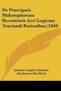 portada De Praecipuis Philosophorum Recentioris Aevi Logicam Tractandi Rationibus (1849) (in Latin)