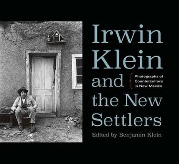 portada Irwin Klein and the New Settlers: Photographs of Counterculture in New Mexico (in English)
