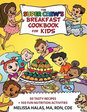 portada The Super Crew's Breakfast Cookbook for Kids: 50 Tasty Recipes + 100 Fun Nutrition Activities (en Inglés)