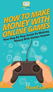 portada How to Make Money With Online Games: Your Step by Step Guide to Making Money With Online Games (en Inglés)