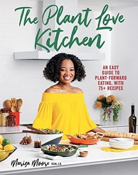 portada The Plant Love Kitchen: An Easy Guide to Plant-Forward Eating, With 75+ Recipes (in English)