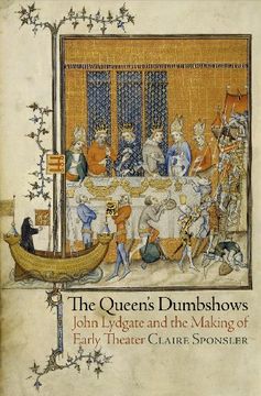 portada The Queen's Dumbshows: John Lydgate and the Making of Early Theater (The Middle Ages Series) (en Inglés)