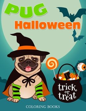 portada Pug Halloween Coloring Books: A Fun Gift Idea Pug Dogs Coloring Pages For Kids