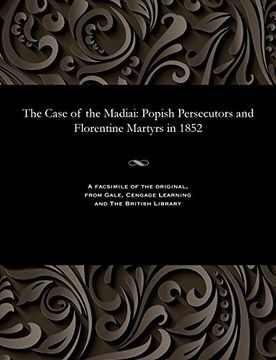 portada The Case of the Madiai: Popish Persecutors and Florentine Martyrs in 1852 