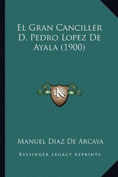 portada El Gran Canciller d. Pedro Lopez de Ayala (1900)