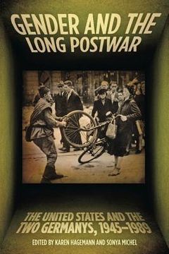 portada Gender And The Long Postwar: The United States And The Two Germanys, 1945–1989 (in English)