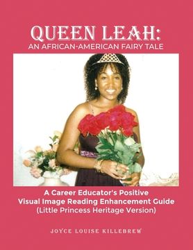 portada Queen Leah: A Career Educator's Positive Visual Image Reading Enhancement Guide (Little Princess Heritage Version) (en Inglés)