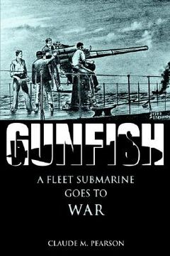 portada gunfish: a fleet submarine goes to war (en Inglés)