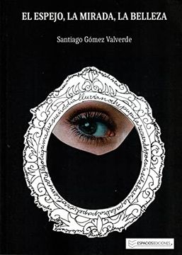 portada El Espejo, la Mirada, la Belleza (in Spanish)