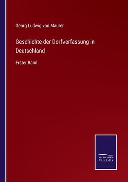 portada Geschichte der Dorfverfassung in Deutschland: Erster Band (in German)