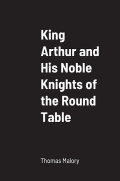 portada King Arthur and His Noble Knights of the Round Table (en Inglés)