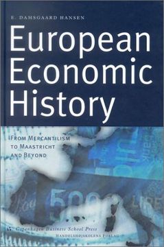 portada European Economic History: From Mercantilism to Maastricht & Beyond: From Mercantilism to Maastricht and Beyond