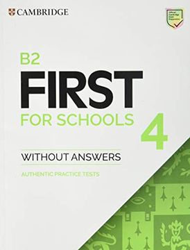 portada B2 First for Schools 4 Student's Book Without Answers: Authentic Practice Tests (Fce Practice Tests) (en Inglés)