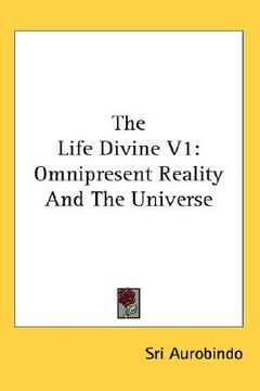 portada the life divine v1: omnipresent reality and the universe (en Inglés)