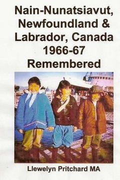 portada Nain-Nunatsiavut, Newfoundland & Labrador, Canada 1966-67 Remembered: Album de Fotos