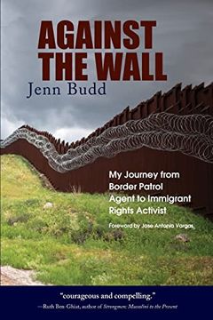 portada Against the Wall: My Journey From Border Patrol Agent to Immigrant Rights Activist (en Inglés)