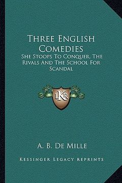 portada three english comedies: she stoops to conquer, the rivals and the school for scandal (en Inglés)