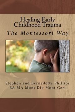 portada Healing Early Childhood Trauma: The Montessori Way