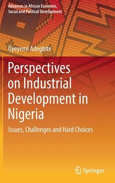 portada Perspectives on Industrial Development in Nigeria: Issues, Challenges and Hard Choices (en Inglés)