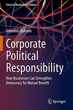 portada Corporate Political Responsibility: How Businesses can Strengthen Democracy for Mutual Benefit (en Inglés)