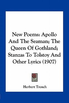 portada new poems: apollo and the seaman; the queen of gothland; stanzas to tolstoy and other lyrics (1907)