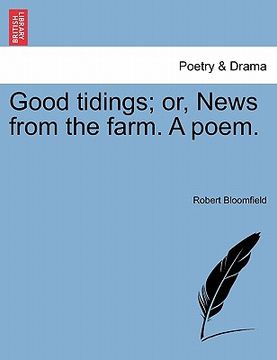 portada good tidings; or, news from the farm. a poem. (en Inglés)