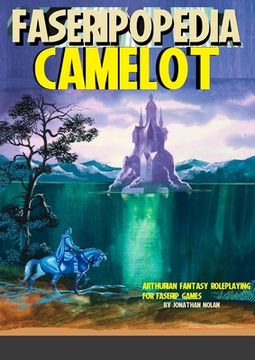 portada Camelot: Arthuriana and Fantasy Roleplaying for FASERIP games (en Inglés)