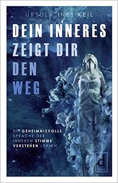 portada Dein Inneres Zeigt dir den Weg: Die Geheimnisvolle Sprache der Inneren Stimme Verstehen Lernen (en Alemán)