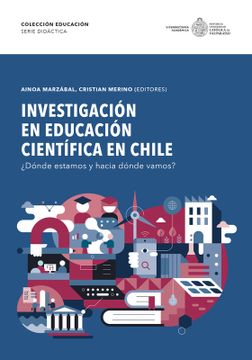 portada Investigación en educación científica en chile. ¿Dónde estamos y hacia dónde vamos? (in Spanish)