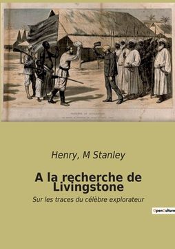 portada A la recherche de Livingstone: Sur les traces du célèbre explorateur (en Francés)