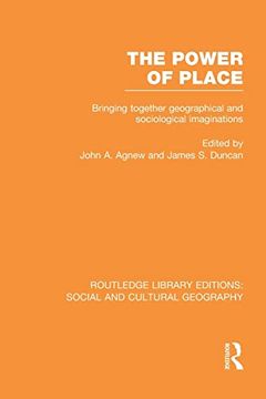 portada The Power of Place (Rle Social &Amp; Cultural Geography): Bringing Together Geographical and Sociological Imaginations (en Inglés)