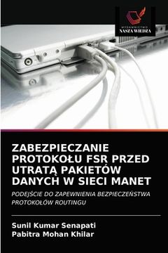 portada Zabezpieczanie Protokolu Fsr Przed UtratĄ Pakietów Danych W Sieci Manet (en Polaco)