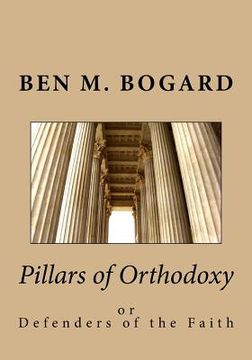 portada Pillars of Orthodoxy: or Defenders of the Faith (en Inglés)