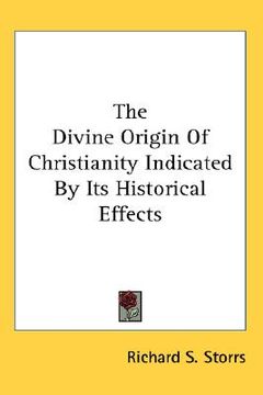 portada the divine origin of christianity indicated by its historical effects