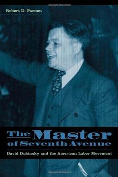 portada The Master of Seventh Avenue: David Dubinsky and the American Labor Movement (in English)