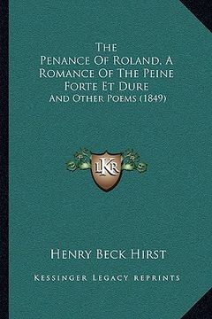 portada the penance of roland, a romance of the peine forte et dure: and other poems (1849) (en Inglés)