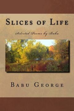 portada Slices of Life: Selected Poems by Babu (en Inglés)