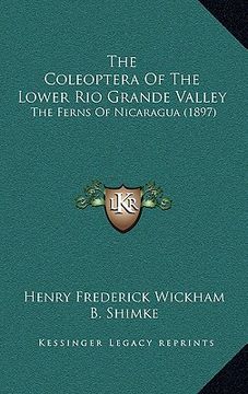 portada the coleoptera of the lower rio grande valley: the ferns of nicaragua (1897) (en Inglés)