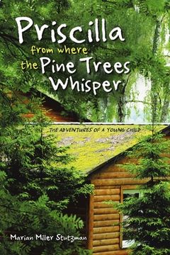 portada Priscilla from Where the Pine Trees Whisper: The Adventures of a Young Child (en Inglés)