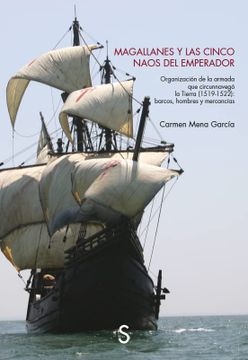 portada Magallanes y las Cinco Naos del Emperador: Organización de la Armada que Circunnavegó la Tierra (1519-1522): Barcos, Hombres y Mercancías