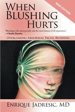 portada When Blushing Hurts: Overcoming Abnormal Facial Blushing (Second Edition Expanded and Revised) (en Inglés)