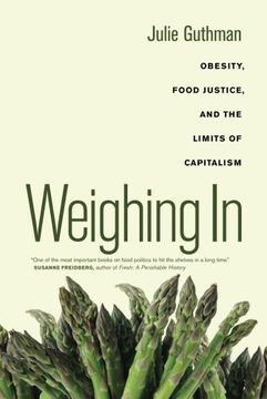 portada Weighing in: Obesity, Food Justice, and the Limits of Capitalism (California Studies in Food and Culture) (in English)