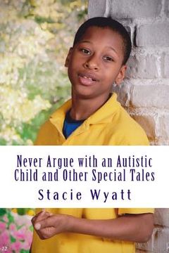 portada Never Argue with an Autistic Child and Other Special Tales (en Inglés)