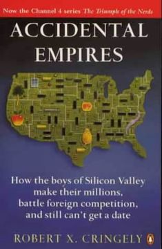 portada Accidental Empires: How the Boys of Silicon Valley Make Their Millions, Battle Foreign Competition and Still Can't get a Date (in English)